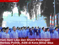 Hati-hati! Like dan Share Postingan Berbau Politik, ASN di Kota Blitar Bisa Dicopot Dari Jabatan