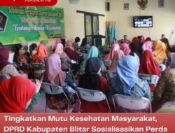 Tingkatkan Mutu Kesehatan Masyarakat, DPRD Kabupaten Blitar Sosialisasikan Perda Tentang Upaya Kesehatan