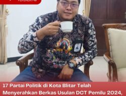 17 Partai Politik di Kota Blitar Telah Menyerahkan Berkas Usulan DCT Pemilu 2024, KPU Kota Blitar Sebut Semua Tepat Waktu