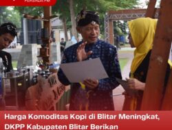 Harga Komoditas Kopi di Blitar Meningkat, DKPP Kabupaten Blitar Berikan Pendampingan dan Bantuan Terhadap Petani