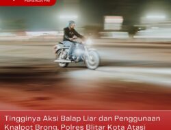 Tingginya Aksi Balap Liar dan Penggunaan Knalpot Brong, Polres Blitar Kota Atasi dengan Melakukan Razia Setiap Pekan