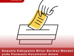 Bawaslu Kabupaten Blitar Berikan Mandat pada Panwaslu Kecamatan dalam Penyelesaian Sengketa Pemilu 2024