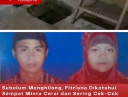 Sebelum Menghilang, Fitriana Diketahui Sempat Minta Cerai dan Sering Cek-Cok Dengan Suami