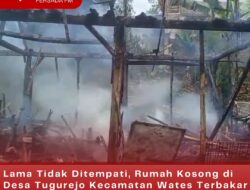 Lama Tidak Ditempati, Rumah Kosong di Desa Tugurejo Kecamatan Wates Terbakar Disuga Akibat Konsleting Listrik