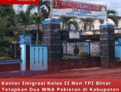 Kantor Imigrasi Kelas II Non TPI Blitar Tetapkan Dua WNA Pakistan di Kabupaten Blitar Langgar Aturan Imigrasi