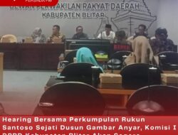Hearing Bersama Perkumpulan Rukun Santoso Sejati Dusun Gambar Anyar, Komisi I DPRD Kabupaten Blitar Akan Segera Menindaklanjuti