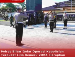 Polres Blitar Gelar Operasi Kepolisian Terpusat Lilin Semeru 2023, Harapkan Tahun Ini Berjalan Lancar dan Efektif