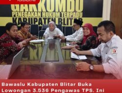 Bawaslu Kabupaten Blitar Buka Lowongan 3.536 Pengawas TPS. Ini Jadwal Rekrutmen dan Persyaratannya..