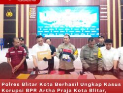 Polres Blitar Kota Berhasil Ungkap Kasus Korupsi BPR Artha Praja Kota Blitar, Pelaku Sempat Buron 3 Tahun