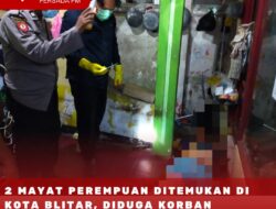 Geger! 2 Mayat Perempuan Ditemukan Di Kota Blitar, Diduga Korban Pembunuhan