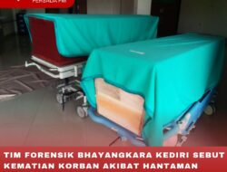 TIM FORENSIK BHAYANGKARA KEDIRI SEBUT KEMATIAN KORBAN AKIBAT HANTAMAN BENDA TAJAM DAN TUMPUL DI KEPALA