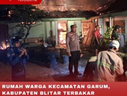 RUMAH WARGA KECAMATAN GARUM, KABUPATEN BLITAR TERBAKAR