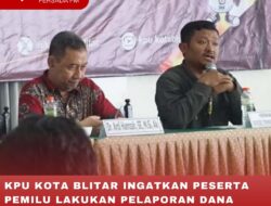 KPU KOTA BLITAR INGATKAN PESERTA PEMILU LAKUKAN PELAPORAN DANA KAMPANYE
