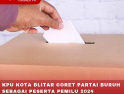KPU KOTA BLITAR CORET PARTAI BURUH SEBAGAI PESERTA PEMILU 2024