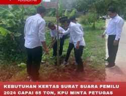 KEBUTUHAN KERTAS SURAT SUARA PEMILU 2024 CAPAI 65 TON, KPU MINTA PETUGAS KPPS LAKUKAN PENANAMAN POHON