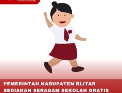 PEMERINTAH KABUPATEN BLITAR SEDIAKAN SERAGAM SEKOLAH GRATIS BAGI PELAJAR SD DAN SMP NEGERI