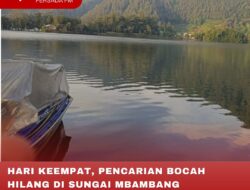 HARI KEEMPAT, PENCARIAN BOCAH HILANG DI SUNGAI MBAMBANG KESAMBEN BELUM MENDAPAT HASIL