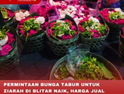 PERMINTAAN BUNGA TABUR UNTUK ZIARAH DI BLITAR NAIK, HARGA JUAL ALAMI PENINGKATAN BERKALI-KALI LIPAT