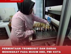 PERMINTAAN TROMBOSIT DAN DARAH MENINGKAT PADA MUSIM DBD, PMI KOTA BLITAR SEBUT STOK BULAN RAMADHAN AMAN