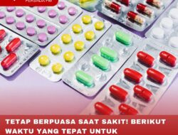 TETAP BERPUASA SAAT SAKIT! BERIKUT WAKTU YANG TEPAT UNTUK MENGKONSUMSI OBAT