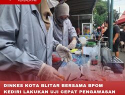 DINKES KOTA BLITAR BERSAMA BPOM KEDIRI LAKUKAN UJI CEPAT PENGAWASAN MAKANAN DI PASAR TAKJIL KOTA BLITAR