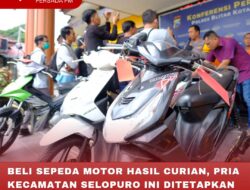 BELI SEPEDA MOTOR HASIL CURIAN, PRIA KECAMATAN SELOPURO INI DITETAPKAN SEBAGAI TERSANGKA