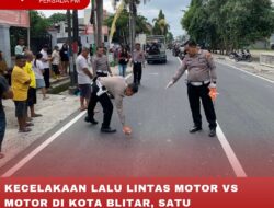 KECELAKAAN LALU LINTAS MOTOR VS MOTOR DI KOTA BLITAR, SATU PENGENDARA MENINGGAL DUNIA