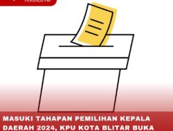 MASUKI TAHAPAN PEMILIHAN KEPALA DAERAH 2024, KPU KOTA BLITAR BUKA REKRUTMEN PPK MULAI BESOK