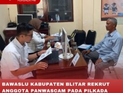 BAWASLU KABUPATEN BLITAR REKRUT ANGGOTA PANWASCAM PADA PILKADA 2024, ADA 2 TAHAPAN