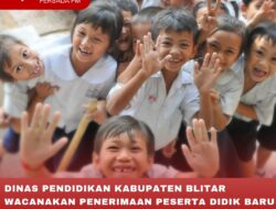 DINAS PENDIDIKAN KABUPATEN BLITAR WACANAKAN PENERIMAAN PESERTA DIDIK BARU SERENTAK DENGAN KEMENTERIAN AGAMA