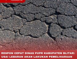 RESPON CEPAT DINAS PUPR KABUPATEN BLITAR: USAI LEBARAN AKAN LAKUKAN PEMELIHARAAN JALAN SESUAI USULAN MASYARAKAT