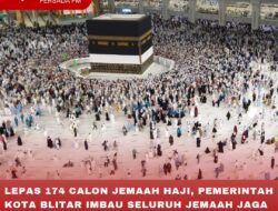 LEPAS 174 CALON JEMAAH HAJI, PEMERINTAH KOTA BLITAR IMBAU SELURUH JEMAAH JAGA KESEHATAN DAN IKHLAS BERIBADAH