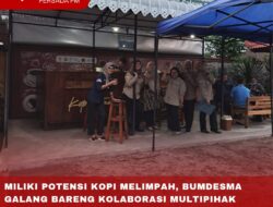 Miliki Potensi Kopi Melimpah, BUMDesma Galang Bareng Kolaborasi Multipihak untuk Percepatan Pengembangan Prukades