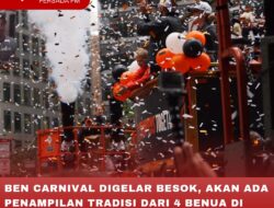 BEN CARNIVAL DIGELAR BESOK, AKAN ADA PENAMPILAN TRADISI DARI 4 BENUA DI DUNIA