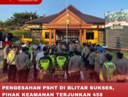 PENGESAHAN PSHT DI BLITAR SUKSES, PIHAK KEAMANAN TERJUNKAN 458 PERSONEL GABUNGAN