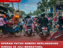 OPERASI PATUH SEMERU BERLANGSUNG HINGGA 28 JULI MENDATANG, MASYARAKAT DI IMBAU TERTIB ATURAN
