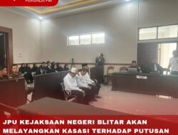 JPU KEJAKSAAN NEGERI BLITAR AKAN MELAYANGKAN KASASI TERHADAP PUTUSAN PN BLITAR YANG VONIS BEBAS SAMSUDIN