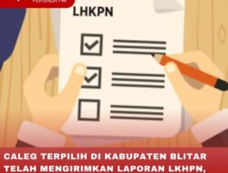 CALEG TERPILIH DI KABUPATEN BLITAR TELAH MENGIRIMKAN LAPORAN LKHPN, BERIKUT DAFTARNYA