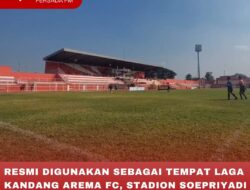 RESMI DIGUNAKAN SEBAGAI TEMPAT LAGA KANDANG AREMA FC, STADION SOEPRIYADI DINILAI LAYAK OLEH TIM ASSESMENT