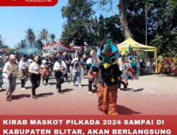 KIRAB MASKOT PILKADA 2024 SAMPAI DI KABUPATEN BLITAR, AKAN BERLANGSUNG HINGGA 17 AGUSTUS 2024