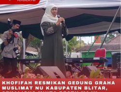 KHOFIFAH RESMIKAN GEDUNG GRAHA MUSLIMAT NU KABUPATEN BLITAR, SEKALIGUS MINTA RESTU MAJU PILGUB