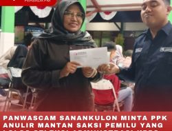 PANWASCAM SANANKULON MINTA PPK ANULIR MANTAN SAKSI PEMILU YANG LOLOS SELEKSI ADMINISTRASI KPPS