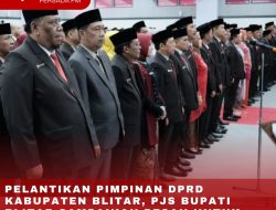 PELANTIKAN PIMPINAN DPRD KABUPATEN BLITAR, PJS BUPATI BLITAR SAMPAIKAN PESAN UNTUK PIMPINAN BARU