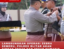 LANGSUNGKAN OPERASI ZEBRA SEMERU, POLRES BLITAR AKAN TINDAK TEGAS DAN TETAP HUMANIS PADA PARA PELANGGAR