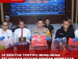 38 DEBITUR TERTIPU IMING-IMING PELUNASAN HUTANG DENGAN MEMBAYAR 10% SISA PINJAMAN