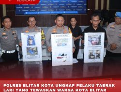 POLRES BLITAR KOTA UNGKAP PELAKU TABRAK LARI YANG TEWASKAN WARGA KOTA BLITAR DALAM WAKTU KURANG DARI 24 JAM