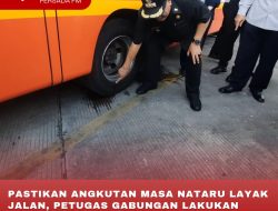 PASTIKAN ANGKUTAN MASA NATARU LAYAK JALAN, PETUGAS GABUNGAN LAKUKAN PENGECEKAN TERMINAL PATRIA