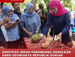KHOFIFAH INDAH PARAWANSA KENALKAN AGRO EDUWISATA REPUBLIK DURIAN FARM DENGAN INVESTOR TIONGKOK