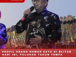 PROFIL ORANG NOMOR SATU DI BLITAR HARI INI, PULUHAN TAHUN TEMPA PENGALAMAN SEBAGAI PEGAWAI NEGERI PROFIL ORANG NOMOR SATU DI BLITAR HARI INI, PULUHAN TAHUN TEMPA PENGALAMAN SEBAGAI PEGAWAI NEGERI