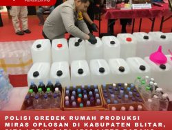 POLISI GREBEK RUMAH PRODUKSI MIRAS OPLOSAN DI KABUPATEN BLITAR, SITA LEBIH DARI 1500 LITER BARANG BUKTI